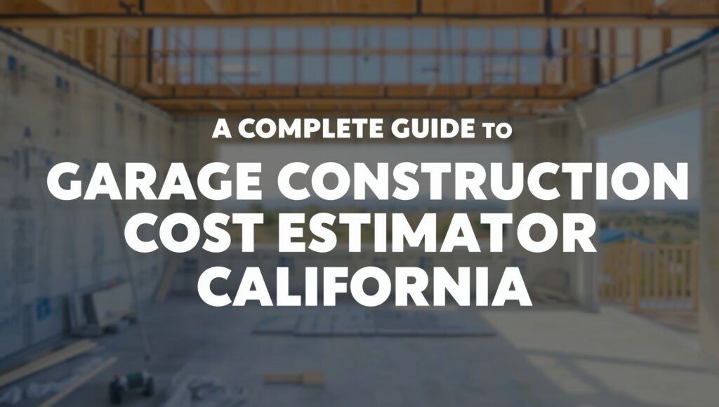 Garage Construction Cost Estimator in California